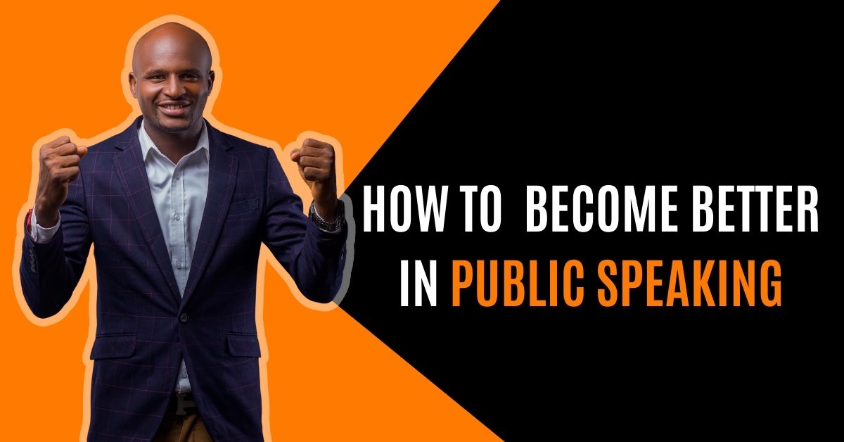 Better Public Speaking Becoming a Confident, Compelling Speaker