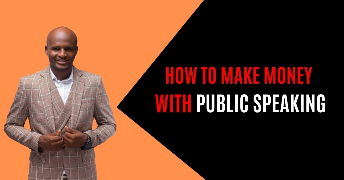 how to make money with public speaking, how to monetize Public Speaking