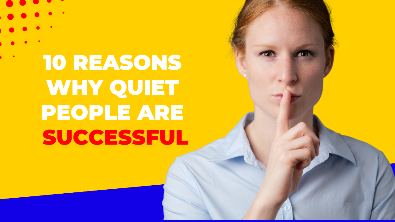 10 Reasons Why Quiet People Are Successful