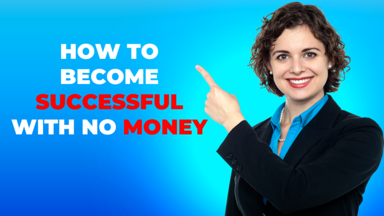 How to become successful with no money