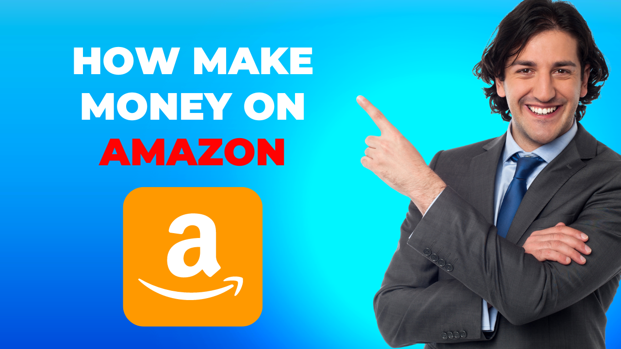 How make money on amazon : 8 proven strategies